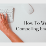 Writing Compelling Emails