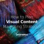 Building a Visual Content Strategy